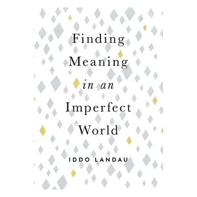 "Finding Meaning in an Imperfect World" - "" ("Landau Iddo")