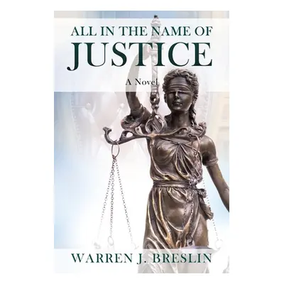 "All In the Name of Justice" - "" ("Breslin Warren J.")