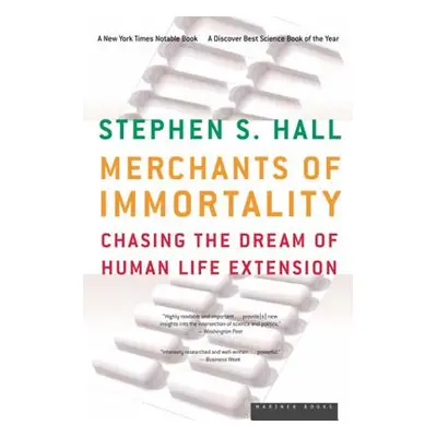 "Merchants of Immortality: Chasing the Dream of Human Life Extension" - "" ("Hall Stephen S.")