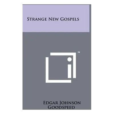 "Strange New Gospels" - "" ("Goodspeed Edgar Johnson")