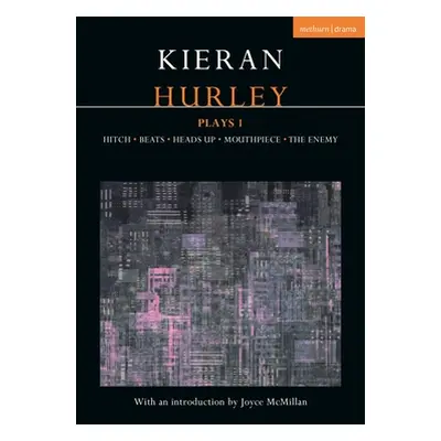 "Kieran Hurley Plays 1: Hitch; Beats; Heads Up; Mouthpiece; The Enemy" - "" ("Hurley Kieran")