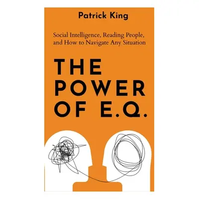 "The Power of E.Q.: Social Intelligence, Reading People, and How to Navigate Any Situation" - ""