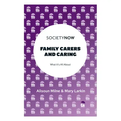 "Family Carers and Caring: What It's All about" - "" ("Milne Alisoun")