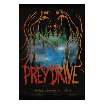 "Prey Drive" - "" ("Saunders Victoria Jayne")