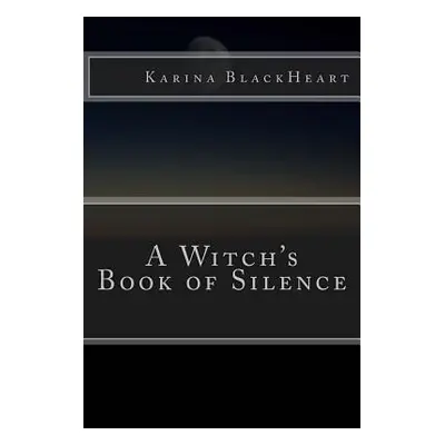 "A Witch's Book of Silence" - "" ("Blackheart Karina")