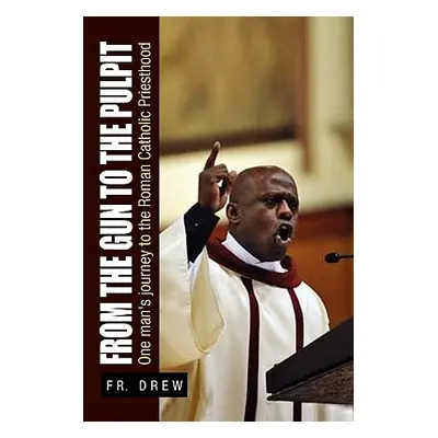 "From the Gun to the Pulpit" - "" ("Drew Fr")