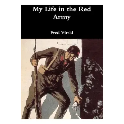 "My Life in the Red Army" - "" ("Virski Fred")