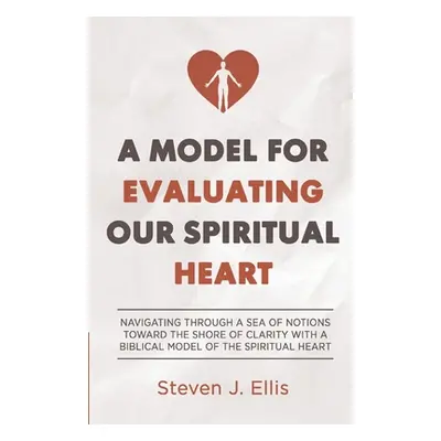 "A Model for Evaluating Our Spiritual Heart: Navigating Through a Sea of Notions Toward the Shor