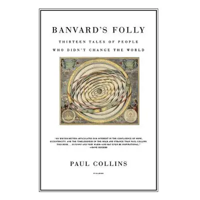 "Banvard's Folly: Thirteen Tales of People Who Didn't Change the World" - "" ("Collins Paul")