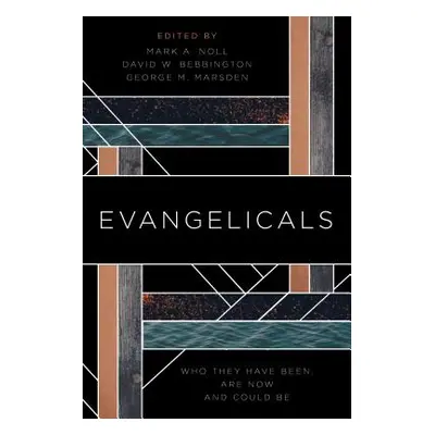 "Evangelicals: Who They Have Been, Are Now, and Could Be" - "" ("Noll Mark a.")