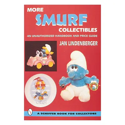 "More Smurf(r) Collectibles: An Unauthorized Handbook & Price Guide" - "" ("Lindenberger Jan")