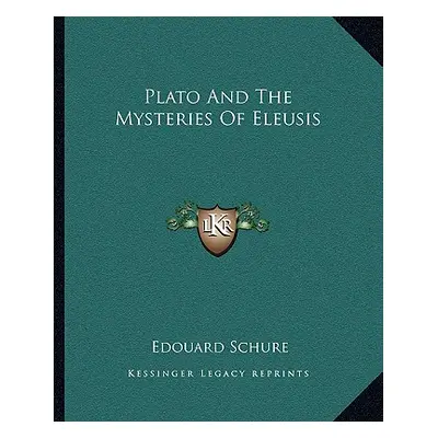 "Plato and the Mysteries of Eleusis" - "" ("Schure Edouard")