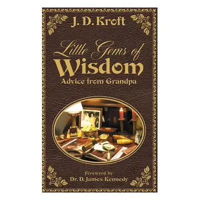 "Little Gems of Wisdom: Advice from Grandpa" - "" ("Kroft J. D.")