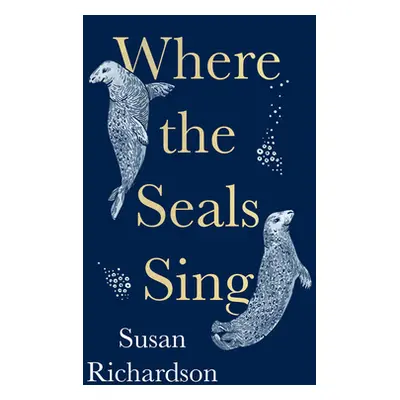 "Where the Seals Sing" - "" ("Richardson Susan")