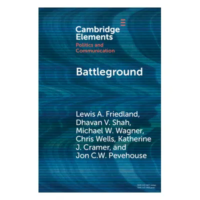 "Battleground: Asymmetric Communication Ecologies and the Erosion of Civil Society in Wisconsin"