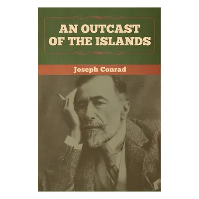 "An Outcast of the Islands" - "" ("Conrad Joseph")