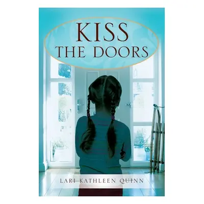 "Kiss the Doors" - "" ("Quinn M. a. Lari Kathleen")