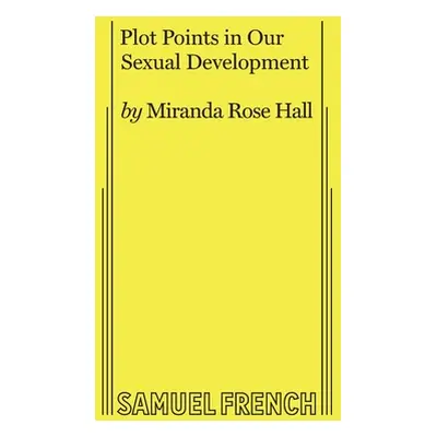 "Plot Points in Our Sexual Development" - "" ("Hall Miranda Rose")