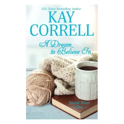 "A Dream to Believe In" - "" ("Correll Kay")