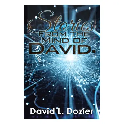 "Stories from the Mind of David." - "" ("Dozier David L.")