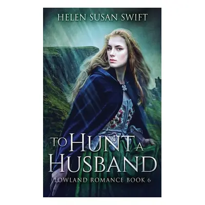 "To Hunt A Husband" - "" ("Swift Helen Susan")