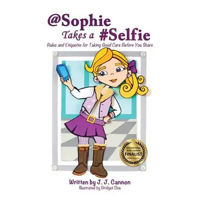 "@sophie Takes a #selfie - Rules & Etiquette for Taking Good Care Before You Share" - "" ("Canno