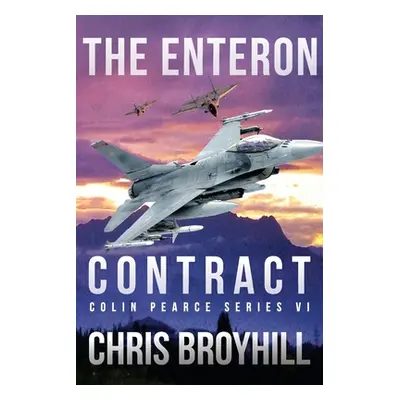 "The Enteron Contract - Colin Pearce Series VI" - "" ("Broyhill Chris")