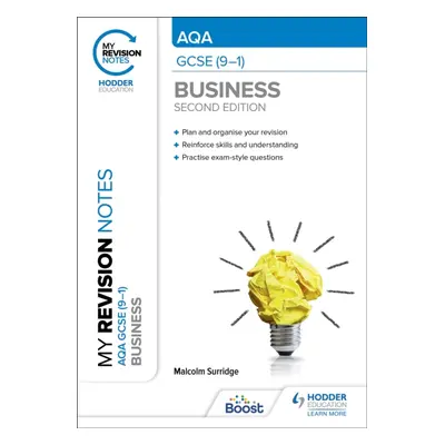 "My Revision Notes: AQA GCSE (9-1) Business Second Edition" - "" ("Surridge Malcolm")