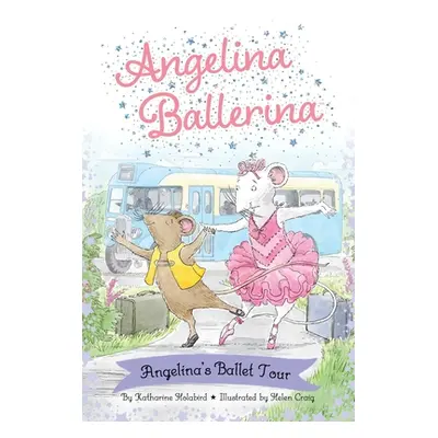 "Angelina Ballerina's Ballet Tour" - "" ("Holabird Katharine")