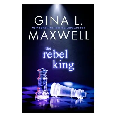 "The Rebel King" - "" ("Maxwell Gina L.")