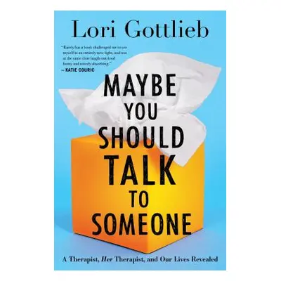 "Maybe You Should Talk to Someone: A Therapist, Her Therapist, and Our Lives Revealed" - "" ("Go