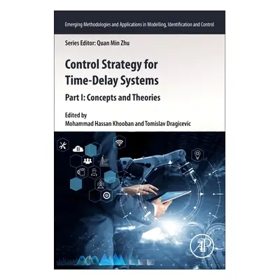 "Control Strategy for Time-Delay Systems: Part I: Concepts and Theories" - "" ("Khooban Mohammad