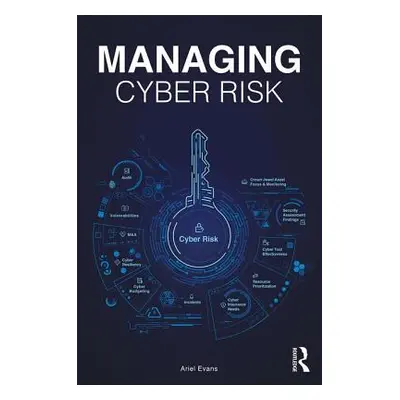 "Managing Cyber Risk" - "" ("Evans Ariel")