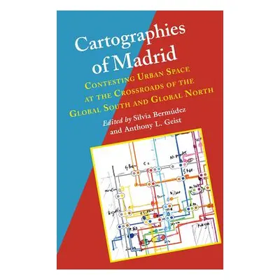 "Cartographies of Madrid: Contesting Urban Space at the Crossroads of the Global South and Globa