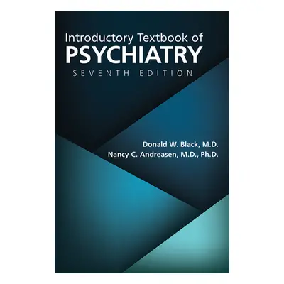 "Introductory Textbook of Psychiatry, Seventh Edition" - "" ("Black Donald W.")