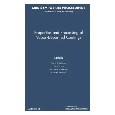 "Properties and Processing of Vapor-Deposited Coatings: Volume 555" - "" ("Johnson Roger N.")