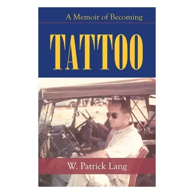 "Tattoo: A Memoir of Becoming" - "" ("Lang W. Patrick")