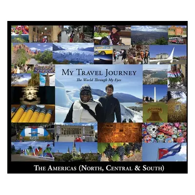 "My Travel Journey - The World Through My Eyes: The Americas (North, Central & South)" - "" ("Fo