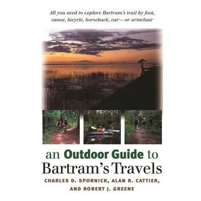 "An Outdoor Guide to Bartram's Travels" - "" ("Spornick Charles D.")