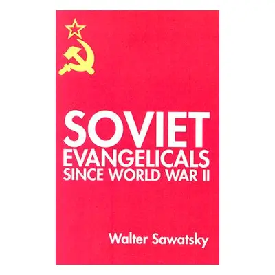 "Soviet Evangelicals Since World War II" - "" ("Sawatsky Walter")