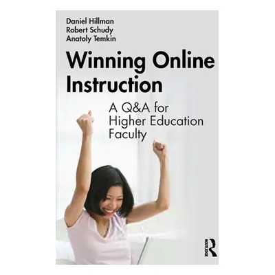 "Winning Online Instruction: A Q&A for Higher Education Faculty" - "" ("Hillman Daniel")