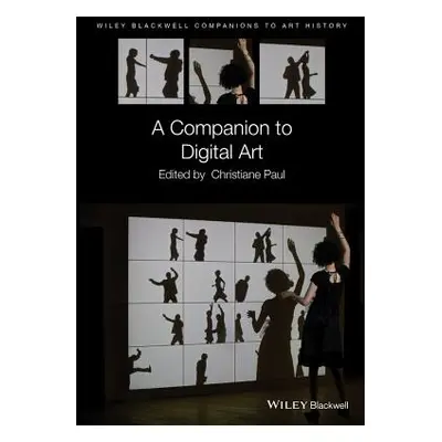 "A Companion to Digital Art" - "" ("Arnold Dana")