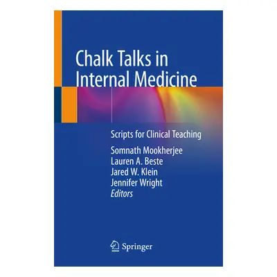 Chalk Talks in Internal Medicine: Scripts for Clinical Teaching (Mookherjee Somnath)