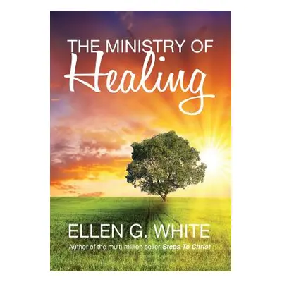 "The Ministry of Healing" - "" ("White Ellen G.")