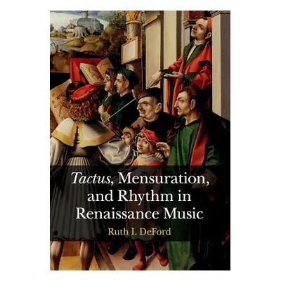 "Tactus, Mensuration and Rhythm in Renaissance Music" - "" ("Deford Ruth I.")