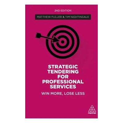 "Strategic Tendering for Professional Services: Win More, Lose Less" - "" ("Fuller Matthew")