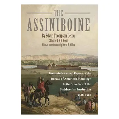 "The Assiniboine: Forty-Sixth Annual Report of the Bureau of American Ethnology to the Secretary