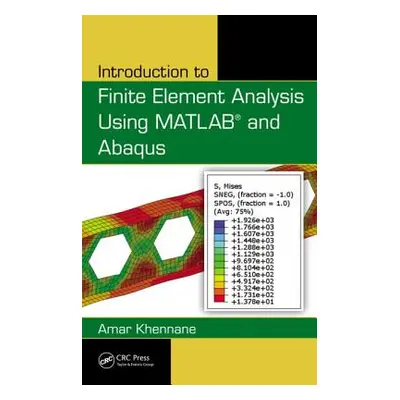 "Introduction to Finite Element Analysis Using Matlab(r) and Abaqus" - "" ("Khennane Amar")