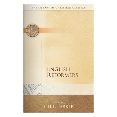 "English Reformers" - "" ("Parker T. H. L.")