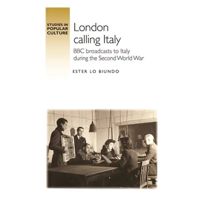 "London Calling Italy: BBC Broadcasts During the Second World War" - "" ("Lo Biundo Ester")